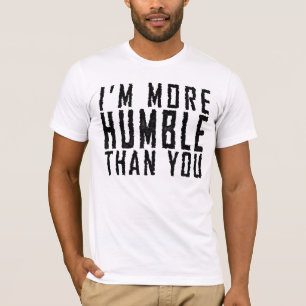 Camiseta Soy más humilde que usted