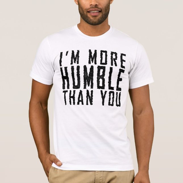 Camiseta Soy más humilde que usted (Anverso)