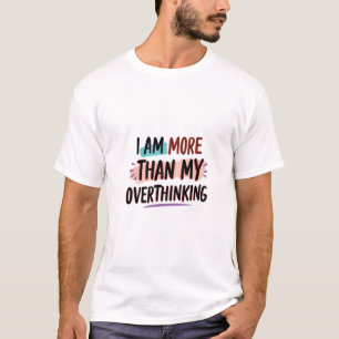 Camiseta Soy Más Que Mi Pensamiento Excesivo