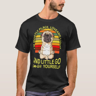 Camiseta Soy Mayormente Paz, Amor Y Luz Y Un Pequeño Yog De