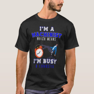 Camiseta Soy mecanista, lo que significa que estoy ocupado