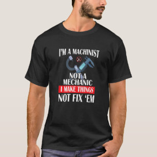 Camiseta Soy mecanista, no mecánico, hago cosas, no F