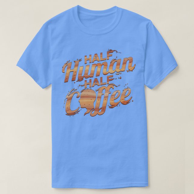 Camiseta Soy Medio Hombre Y Medio Café (Diseño del anverso)