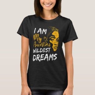 Camiseta Soy mi Ancestor Wildest Dream African Black Hist