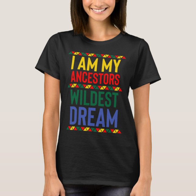 Camiseta Soy mi Ancestor Wildest Dream Black History Mont (Anverso)