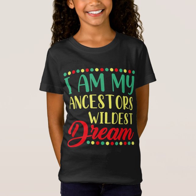 Camiseta Soy mi Ancestor Wildest Dream Funny History (Anverso)