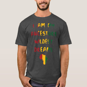 Camiseta Soy mi Ancestor Wildest Dream Orgulloso Black Hist