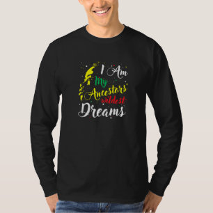 Camiseta Soy mi Ancestores Más Salvajes Sueños Historia Neg