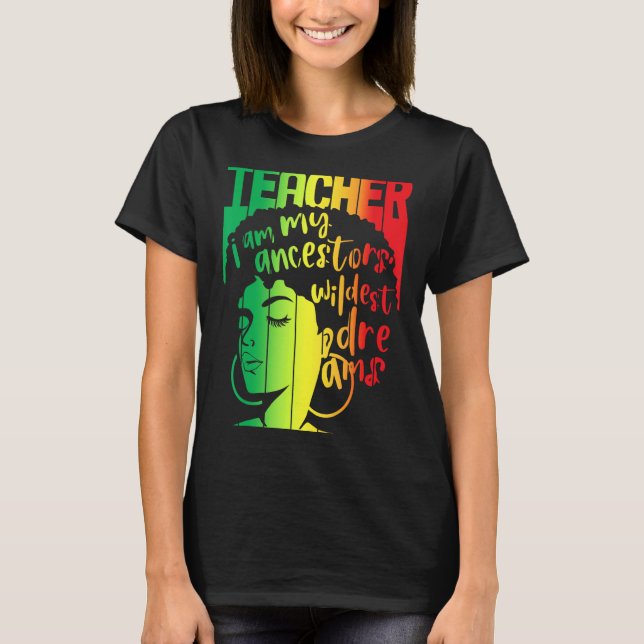 Camiseta Soy mi Ancestores Wildest Dreams Teacher Black His (Anverso)