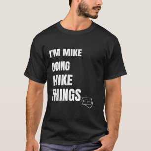 Camiseta Soy Mike Haciendo Cosas Graciosas Mik Personalizad