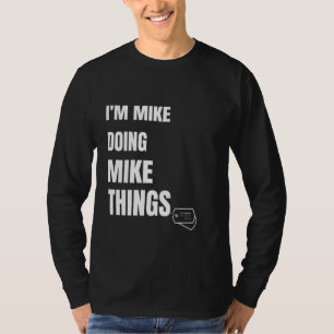 Camiseta Soy Mike Haciendo Cosas Graciosas Mik Personalizad