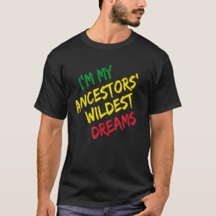 Camiseta Soy mis antepasados sueños más salvajes - historia