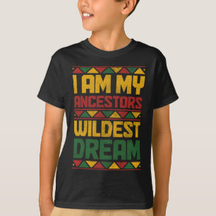 Camiseta Soy mis antepasados Wildest Dream Black History Ju