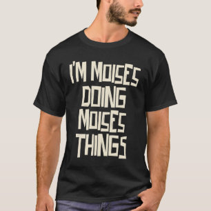 Camiseta Soy Moises haciendo cosas de Moises