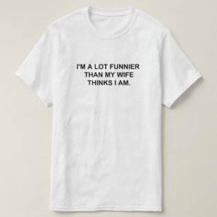 CAMISETA SOY MUCHO MÁS GRANDE DE LO QUE MI ESPOSA PIENSA QU