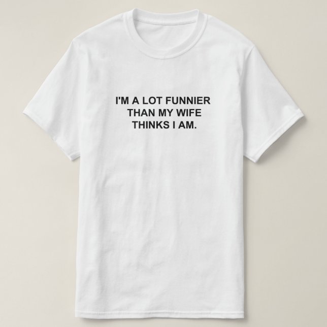 CAMISETA SOY MUCHO MÁS GRANDE DE LO QUE MI ESPOSA PIENSA QU (Diseño del anverso)