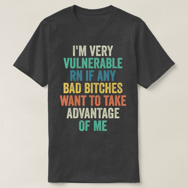 Camiseta Soy Muy Vulnerable Ahora Mismo Si Quiere Tomar Adv (Diseño del anverso)