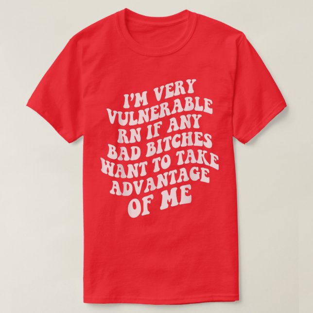 Camiseta Soy Muy Vulnerable Ahora Mismo Si Quiere Tomar Adv (Diseño del anverso)