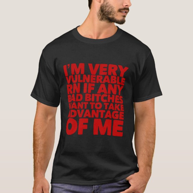 Camiseta Soy Muy Vulnerable Rn Si Alguien Quiere Tomar Adva (Anverso)