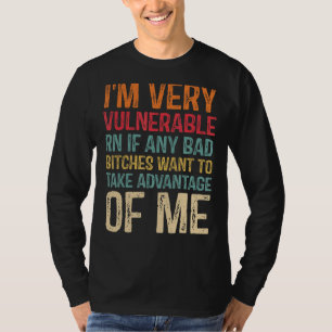 Camiseta Soy Muy Vulnerable Rn Si Alguien Quiere Tomar Adva
