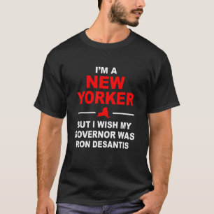 Camiseta Soy neoyorquina pero me gustaría que mi gobernador