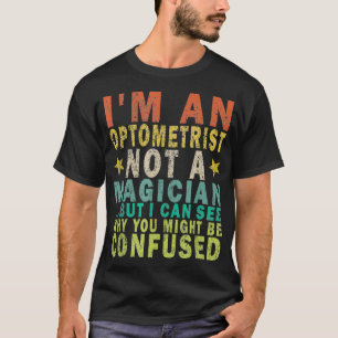 Camiseta Soy Optometrista, No Un Magicista, Pero Me Resulta