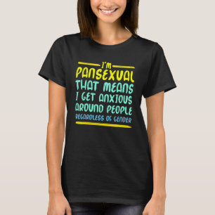Camiseta Soy Pansexual, Lo Que Significa Que Me Estoy Ansia