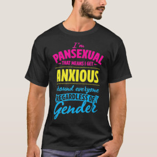 Camiseta Soy Pansexual, Lo Que Significa Que Me Estoy Ansia