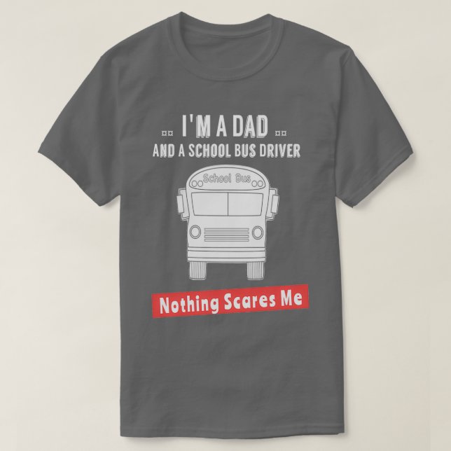Camiseta Soy Papá Y Un Conductor De Autobús Escolar Nada Me (Diseño del anverso)