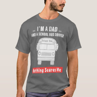 Camiseta Soy Papá Y Un Conductor De Autobús Escolar Nada Me