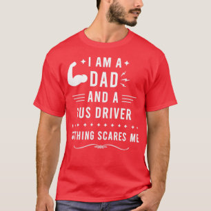 Camiseta Soy papá y un conductor de autobús nada me asusta
