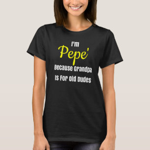 Camiseta Soy Pepe Porque El Abuelo Es Para El Diseño De Dud