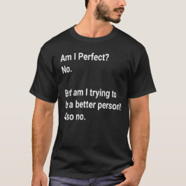 Camiseta ¿Soy Perfecto? No, pero estoy intentando - Sarcást
