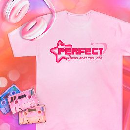 Camiseta Soy perfecto. Quiero decir, ¿qué puedo hacer? Viaj