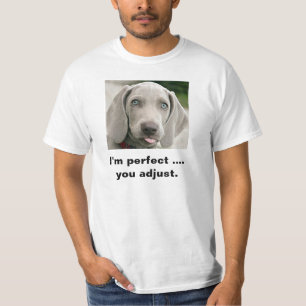 Camiseta Soy perfecto usted ajusto Weimaraner