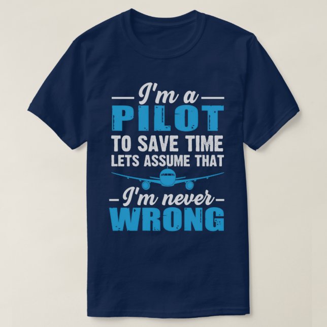 Camiseta Soy piloto para ahorrar tiempo asumamos que nunca (Diseño del anverso)