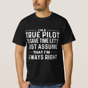 Camiseta Soy piloto - Para ahorrar tiempo, supongamos que