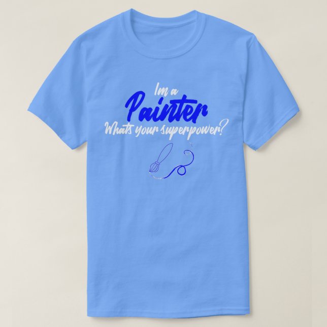 Camiseta Soy pintor de cuál es tu superpoder (3) (Diseño del anverso)