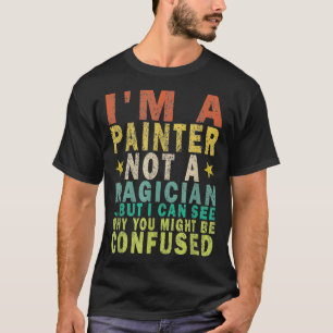 Camiseta Soy Pintor, No Mago, Pero Puedo Ver Graciosos.