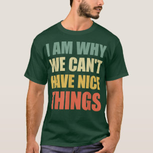 Camiseta Soy Por Lo Que No Podemos Tener Cosas Bonitas