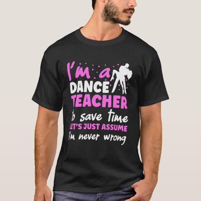 Camiseta Soy profesor de danza para ahorrar tiempo, asumamo (Anverso)