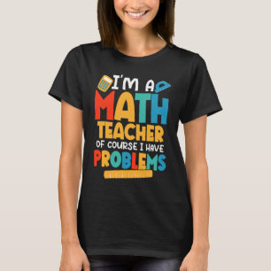 Camiseta Soy profesor de matemáticas, por supuesto que teng