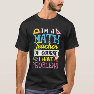 Camiseta Soy profesor de matemáticas, por supuesto que teng