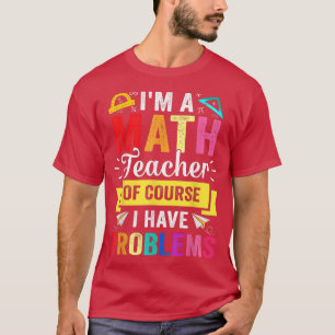 Camiseta Soy profesor de matemáticas, por supuesto que teng