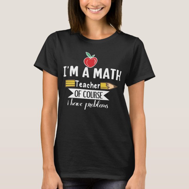 Camiseta Soy profesor de matemáticas, por supuesto que teng (Anverso)