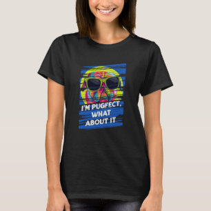 Camiseta Soy Pugfecto ¿Qué pasa con eso? Pug Animal Pun Bul