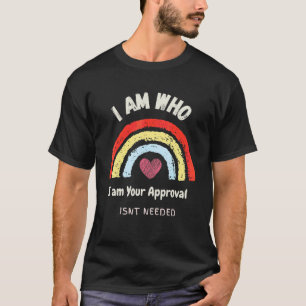 Camiseta Soy Quien Soy Tu Aprobación Es Necesario Arcoiris 