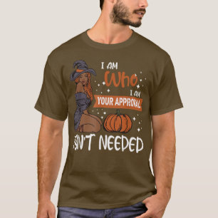 Camiseta Soy quien soy tu aprobación es necesario Melanin W
