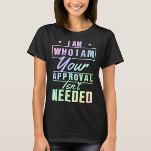 Camiseta Soy Quien Soy Tu Aprobación No Es Necesario