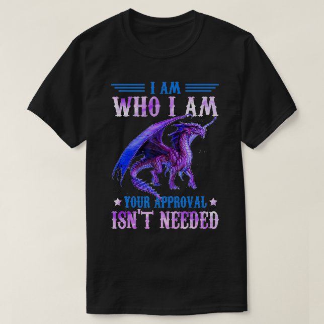Camiseta Soy quien soy tu aprobación, no se necesita dragón (Diseño del anverso)